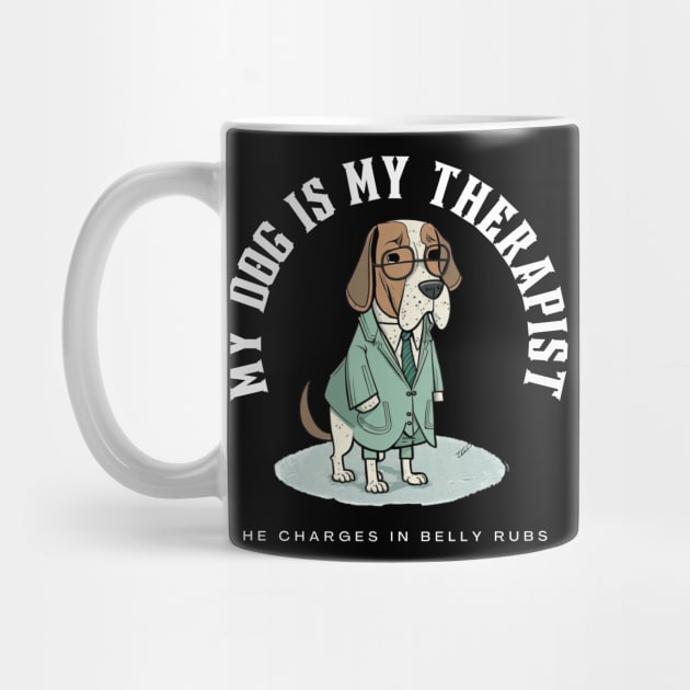 My Dog Is My Therapist He Charges In Belly Rubs by BossBarkCo